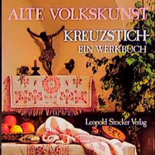 Kreuzstich - ein Werkbuch vom Steirischen Heimatwerk