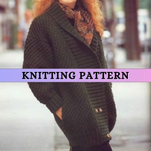 May include: A dark green knitted cardigan with a shawl collar and two gold buttons. The cardigan has pockets and is worn with a patterned scarf. The text "KNITTING PATTERN" is displayed across the image.