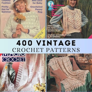 May include: A collage of four vintage crochet pattern books. The top left book features a woman wearing a crocheted top and holding a bouquet of flowers. The top right book features a woman wearing a crocheted vest. The bottom left book features a white crocheted tablecloth. The bottom right book features a crocheted blanket on a chair. The text "400 Vintage Crochet Patterns" is in the center of the collage.