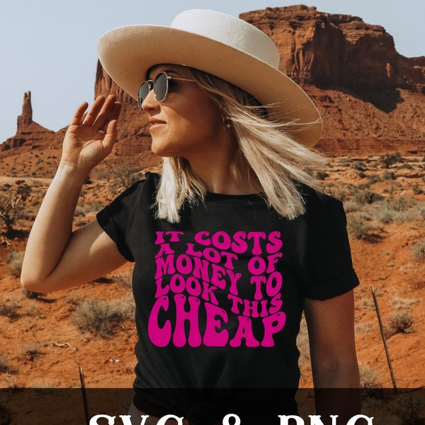 Rodeo SVG - Hippie Svg - It costs a lot of money to look this cheap SVG - Cowboy png - Cowboy Boots svg - Southern svg - Cowgirl Svg - Boho