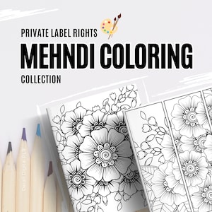 May include: A black and white coloring page featuring intricate floral designs. The page is titled "Mehndi Coloring Collection" and includes the text "Private Label Rights".