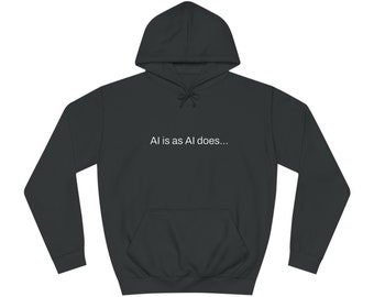 Aimerican™ Prompts: /imagine AI is as AI does Unisex College Hoodie