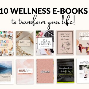 May include: An image showcasing 10 wellness e-books with titles like "Vision Board," "Self Love Planner," and "Fitness Planner." The text "10 Wellness E-Books to transform your life!" is displayed at the top. The e-books cover topics such as self-care, journaling, and habit tracking.