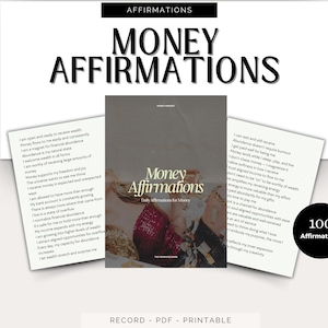 May include: A white background with the words "MONEY AFFIRMATIONS" in large black letters. The image includes three pages of affirmations and a black circle with "100 Affirmations" in white. The text "RECORD - PDF - PRINTABLE" is at the bottom.