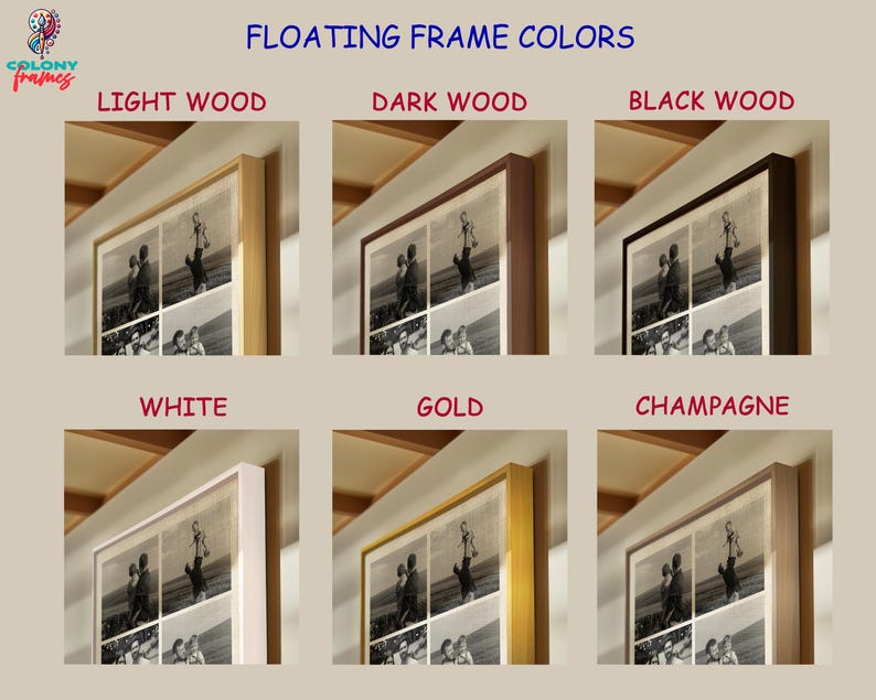 May include: Image showcasing six different floating frame colors: light wood, dark wood, black wood, white, gold, and champagne. Each frame surrounds a black and white photo. The text "FLOATING FRAME COLORS" is at the top.