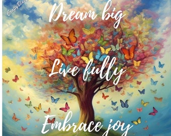 Puede incluir: Una pintura colorida de un árbol con mariposas volando a su alrededor. El árbol tiene un mensaje que dice "Sueña en grande, Vive plenamente, Abraza la alegría".