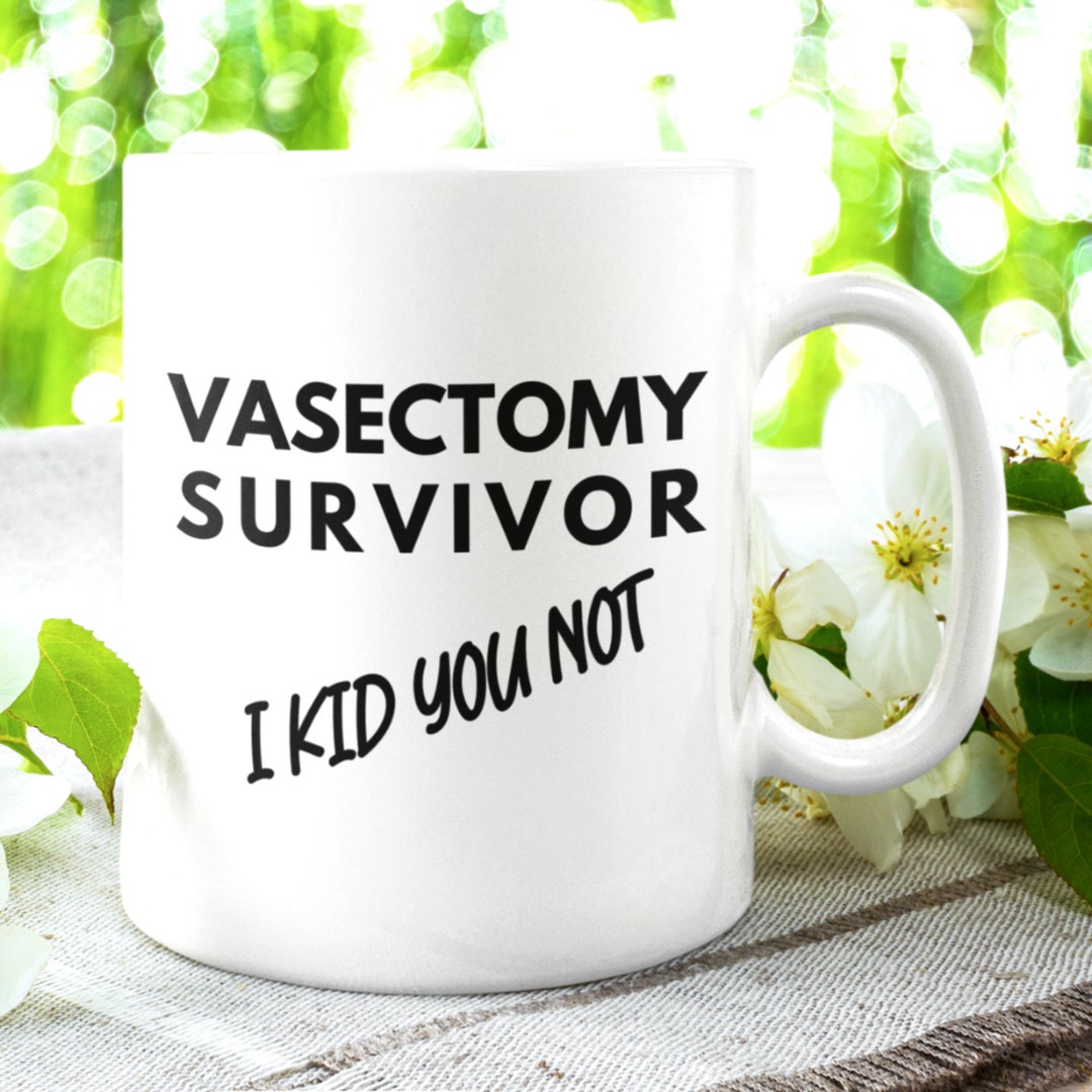 Vasectomy Vasectomy Mug Funny Vasectomy Vasectomy Gift Ideas Vasectomy