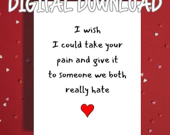 Funny Dark Humor Get Well Card Printable, I Wish I Could Take Your Pain Card, Sarcastic Encouragement Digital Download