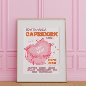May include: A pink and orange graphic illustration of a heart-shaped cake with the text "How to make a Capricorn cake." and "Cap Baby" on the cake. The text "You'll need: Ambition - Riches - Luxury - Loyalty - Dependability - Wife Vibes - Practicality" is below the cake.