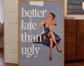 Better Late Than Ugly Blue Printable Retro Vintage Poster Aesthetic Apartment Decor Trendy Eclectic Print Bathroom Poster Wall Art Funny