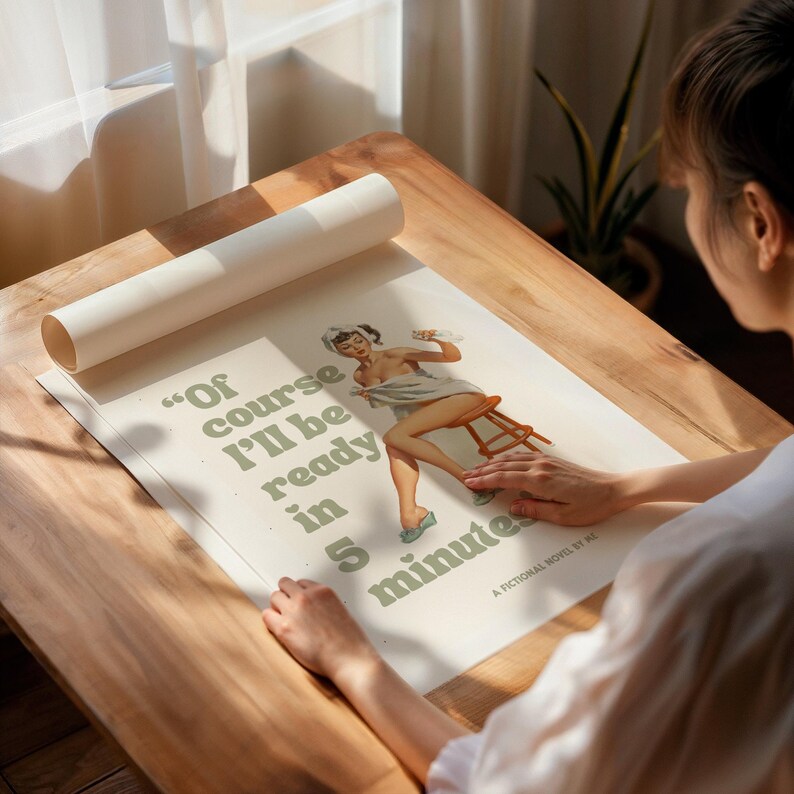 May include: A vintage-style poster with a woman in a towel, sitting on a stool. The text on the poster reads "Of course I'll be ready in 5 minutes."