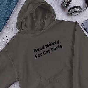 Need Money for Car Parts Hoodie: Funny Mechanic Gift