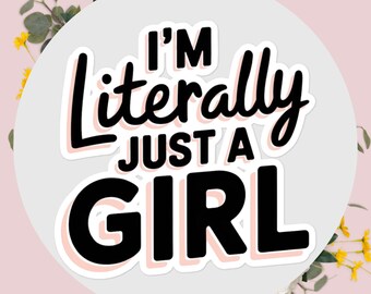 Jag är bokstavligen bara en tjej-klistermärke, rolig estetisk vinyldekal, trendig laptop-klistermärke, söt feminin klistermärkespresent