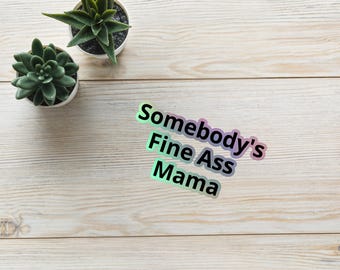 omebody’s Fine Ass Mama Sticker – Funny Waterproof Vinyl Sticker for Moms, Cute Aesthetic Car Decal, Laptop or Water Bottle Sticker