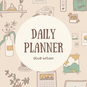 K&ouml;nnte beinhalten: Ein beigefarbener Tagesplaner mit dem Text "DAILY PLANNER" und "Olivia Wilson" in Braun. Das Design umfasst Illustrationen von Pflanzen, Fotos und einem Kalender. Die Gesamt&auml;sthetik ist weich und einladend.