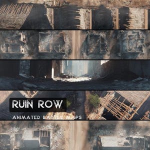 May include: A detailed, top-down view of a ruined town, showing multiple buildings in a state of decay. The image is split into horizontal bands, with the text "RUIN ROW" and "ANIMATED BATTLE MAPS" displayed at the bottom.