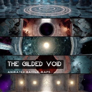 May include: A composite image showcasing animated battle maps. The top section features a circular design with glowing lines. The middle sections display celestial and architectural themes. The bottom section has the text "THE GILDED VOID" and "ANIMATED BATTLE MAPS".