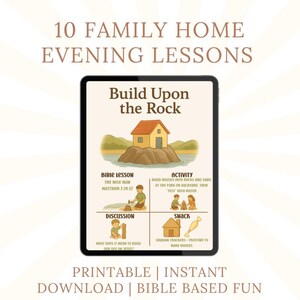 May include: A digital illustration titled "10 Family Home Evening Lessons" on a tablet. The image features a house on a rock, with text including "Build Upon the Rock." It also includes sections for Bible lessons, activities, discussions, and snacks.