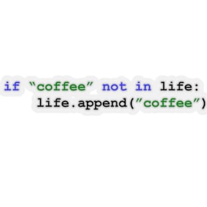 Może przedstawiać: Humorystyczny obrazek z kodem, który brzmi "if "coffee" not in life: life.append("coffee")"