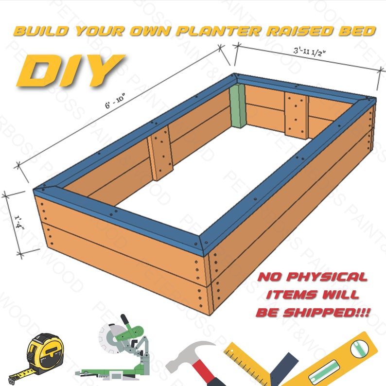 May include: Diagram showing how to build a raised garden bed. The bed is 6 feet 10 inches long, 3 feet 11 1/2 inches wide, and 1 foot 4 inches high. The diagram includes measurements and instructions for building the bed. The text "DIY" is in large yellow letters at the top of the diagram. The text "NO PHYSICAL ITEMS WILL BE SHIPPED!!!" is at the bottom of the diagram.