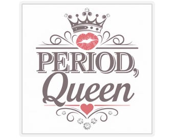 Period Queen Trendy Girls Sticker, Feminine Sticker, Laptop Decal, Waterproof Sticker, Feminist Gift, Planner Sticker, Feminine Art