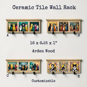 May include: Four Arden Wood wall racks labeled A, B, C, and D, each featuring three ceramic tiles with cat illustrations and three black hooks. The dimensions are 16 x 6.25 x 1 inches. The text Ceramic Tile Wall Rack is at the top.