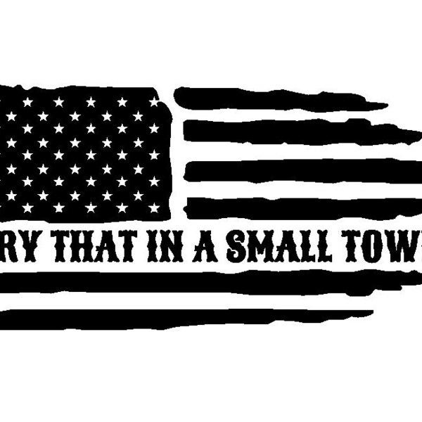 Try that in a small town flag 1 svg/png/eps/dxf