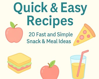 Quick & Easy Recipes PDF • 20 Fast Snack and Meal Ideas • Printable Cookbook
