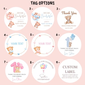 May include: Nine different designs for round favor tags featuring a teddy bear with balloons. The tags include text such as "We Can Bearly Wait", "Thank You Beary Much", and "Custom Label".