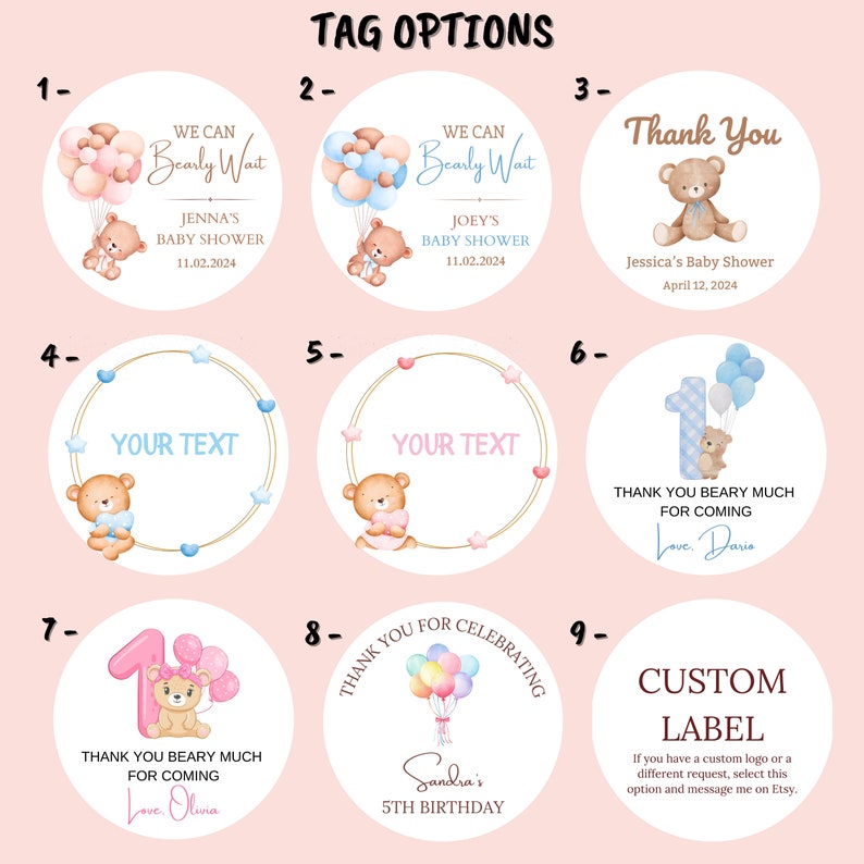 May include: Nine different designs for round favor tags featuring a teddy bear with balloons. The tags include text such as "We Can Bearly Wait", "Thank You Beary Much", and "Custom Label".