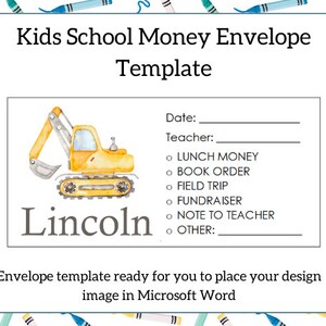 May include: Printable envelope template for school money with a yellow excavator illustration and the name Lincoln. The template includes fields for date, teacher, and money purpose, such as lunch money, book order, field trip, fundraiser, note to teacher, and other.