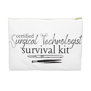May include: White canvas zippered pouch with the text "certified Surgical Technologist survival kit" in black cursive font. The pouch also features a black and white illustration of surgical scissors, a scalpel, and tweezers.