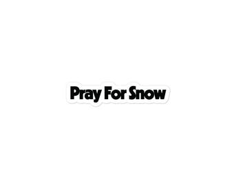 Pray For Snow Sticker, Pray For Snow Decal, Snow Lover Sticker, Skier Sticker, Snowboard Sticker, Winter Lover Sticker, Winter Lover Decal
