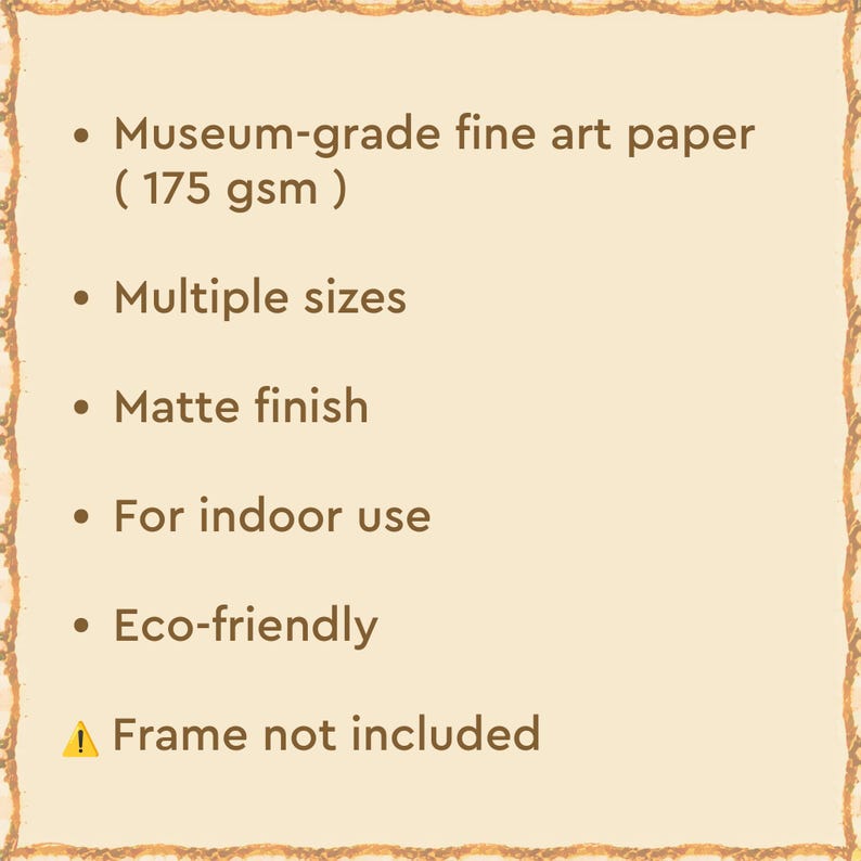 May include: A list of features for a fine art print, including museum-grade paper, multiple sizes, a matte finish, indoor use, and eco-friendly materials. The text also states that a frame is not included.