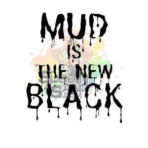 Mud Is The New Black PNG: ATV Riding Sublimation Design Digital Download