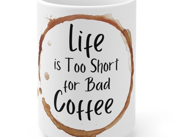 Funny coffee Mug in White Ceramic Mug in 11oz and 15 oz; Coffee