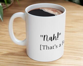 Funny Mug, Gift for Mom, Gift for Dad, &quot;Nah! that&#39;s a full sentence&quot; on a  Ceramic Mug 11oz; For Birthdays, Graduation, Retiree, Coworker.