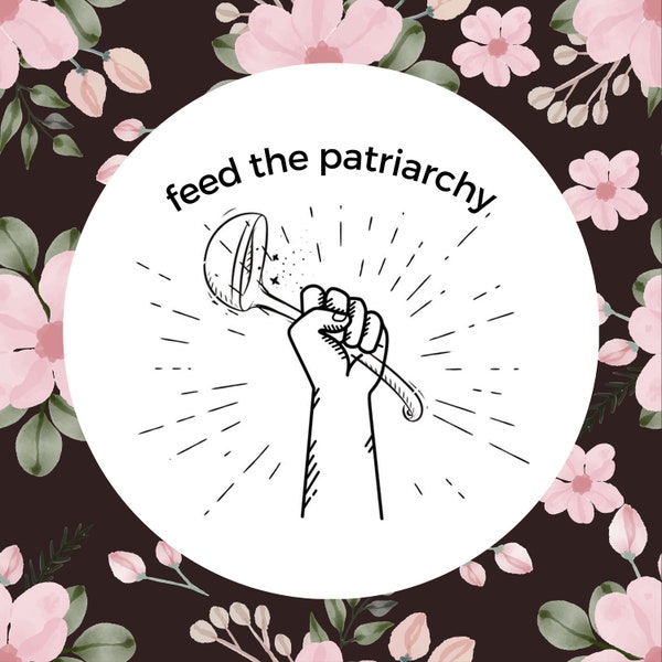 Feed the Patriarchy Sticker