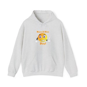 Have a Nice Day  Hooded Sweatshirt
