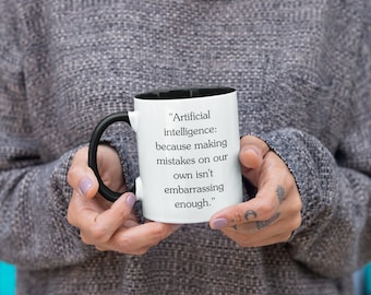 AI Funny Quote - Modern Life Jokes Tech Humor Ceramic Cup Gift for Programmers