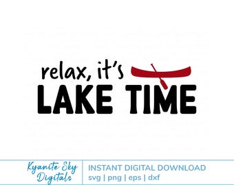 Lake Vacation SVG, Relax It's Lake Time quote, canoe, shirt or lake house decor, vinyl cut file for cricut, digital download, PNG clipart