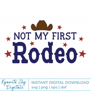 SVG Not My First Rodeo quote with western cowboy hat and stars, vinyl cut file for cricut, png file for sublimation or DTF
