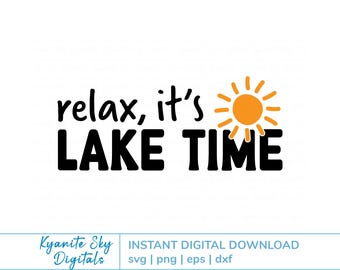 Lake Vacation SVG, Relax It's Lake Time quote, shirt or lake house decor, vinyl cut file for cricut, instant digital download, PNG clipart