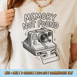 Memory Not Found PNG SVG - Funny Sarcastic Retro Polaroid Camera Vintage Forgetful Humor Relatable Quote Sublimation Graphic T-Shirt Design