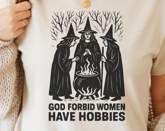 God Forbid Women Have Hobbies PNG SVG - Feminist Witches Digital Halloween Graphic Vintage Aesthetic Wiccan Sarcastic Sublimation Design Art