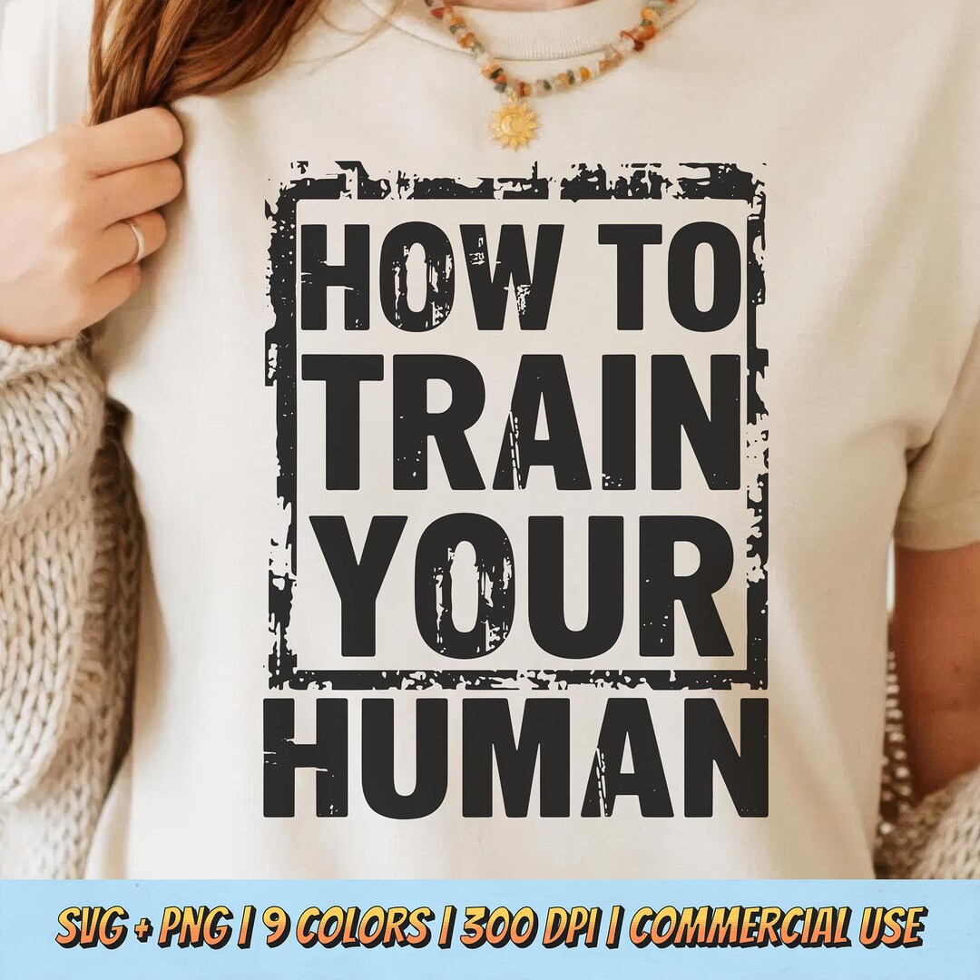 How to Train Your Human PNG SVG Funny Pet Quote
