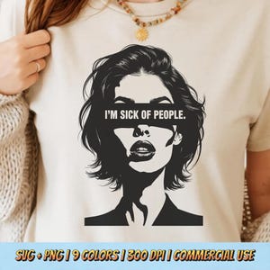I'm Sick Of People T-Shirt Design PNG SVG - Funny Introvert Quote Digital Sarcastic Mood Aesthetic Attitude Graphic Sublimation Printable