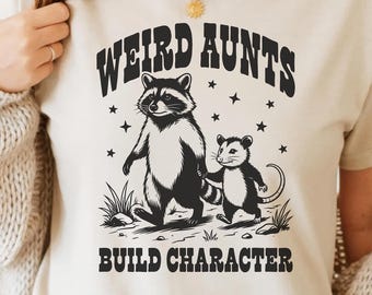 Weird Aunts Build Character PNG SVG - Funny Sarcastic Animal Raccoon Opossum Aunt Humor Sublimation Digital Graphic Family T-Shirt Design