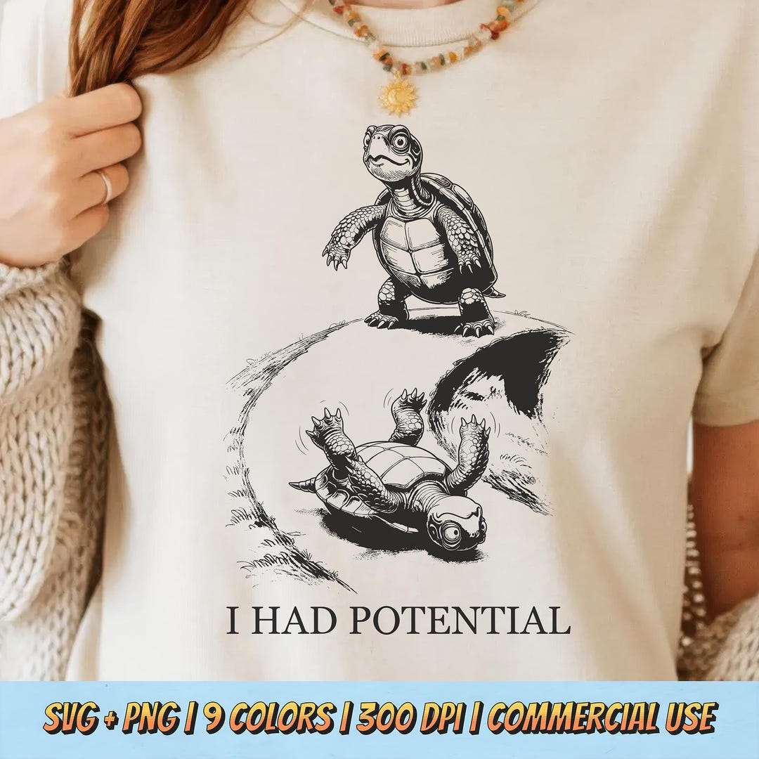 I Had Potential PNG SVG - Funny Turtle Flip Fail Sarcastic Quote Animal ...