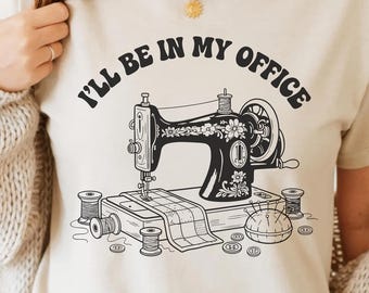 I’ll Be In My Office PNG SVG - Sewing Machine Quote Digital Design Quilter Humor Craft Room Aesthetic Vintage Seamstress Graphic Sublimation